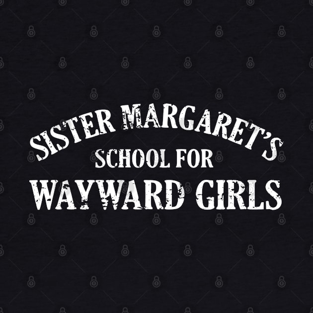 Sister Margaret's School for Wayward Girl by The Lamante Quote